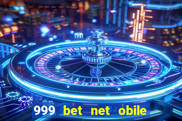 999 bet net obile conferir bilete